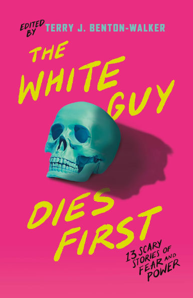 PRE-ORDEN- The White Guy Dies First: 13 Scary Stories of Fear and Power by Terry J. Benton-Walker, Terry J. Benton-Walker (Editor), Faridah Àbíké-Íyímídé, Kalynn Bayron, Kendare Blake TARDA DE 2-5 SEMANAS EN LLEGAR A PARTIR DEL 19 DE AGOSTO