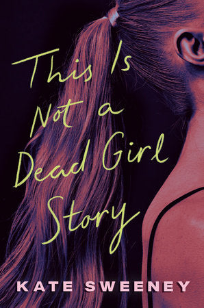 PRE-ORDEN- This Is Not a Dead Girl Story by Kate Sweeney TARDA DE 2-5 SEMANAS EN LLEGAR