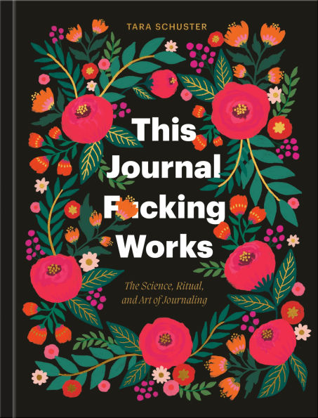 PRE-ORDEN- This Journal F*cking Works: The Science, Ritual, and Art of Journaling by Tara Schuster TARDA DE 2-5 SEMANAS EN LLEGAR