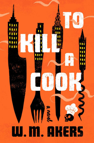 PRE-ORDEN- To Kill a Cook by W. M. Akers TARDA DE 2-5 SEMANAS EN LLEGAR