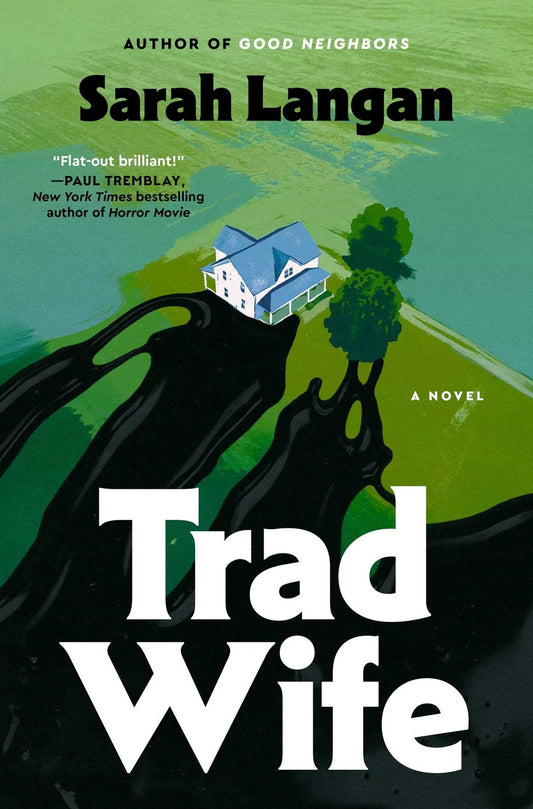 PRE-ORDEN- Trad Wife: A Novel By Sarah Langan TARDA DE 2-5 SEMANAS EN LLEGAR A PARTIR DEL 29 DE SEPTIEMBRE