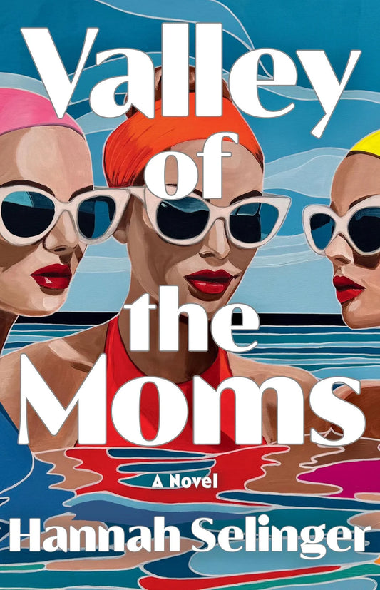 PRE-ORDEN- Valley of the Moms: A Novel By Hannah Selinger TARDA DE 2-5 SEMANAS EN LLEGAR