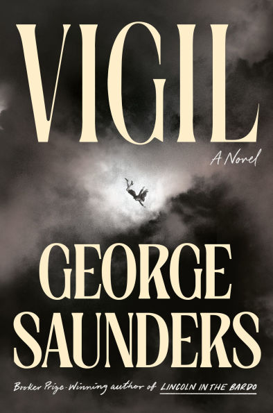 PRE-ORDEN- Vigil: A Novel by George Saunders TARDA DE 2-5 SEMANAS EN LLEGAR