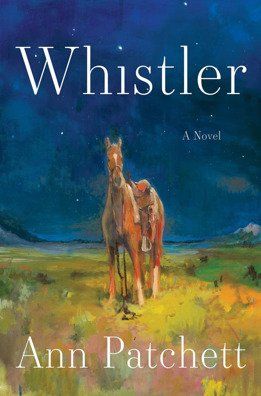 PRE-ORDEN- Whistler: A Novel By Ann Patchett TARDA DE 2-5 SEMANAS EN LLEGAR