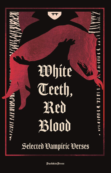 White Teeth, Red Blood by Lord Byron, Charles Baudelaire, Emily Dickinson, Edna St. Vincent Millay, Ishmael Reed