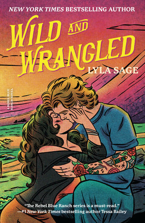 Wild and Wrangled A Rebel Blue Ranch Novel by Lyla Sage