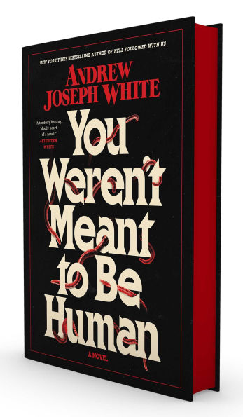 You Weren't Meant to Be Human: A Novel by Andrew Joseph White